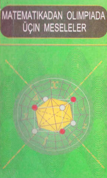 Matematikadan olimpiada &uuml;&ccedil;in meseleler